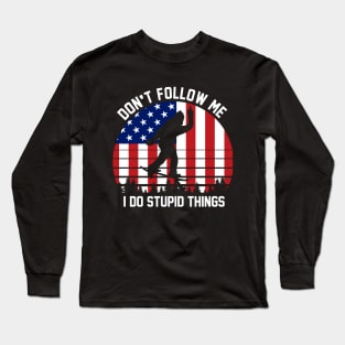 Don't follow me i do stupid things Long Sleeve T-Shirt